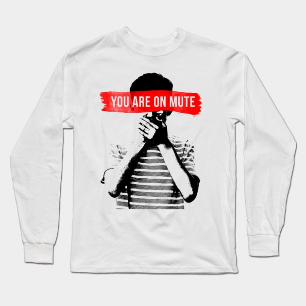 You Are on Mute Long Sleeve T-Shirt by NINE69